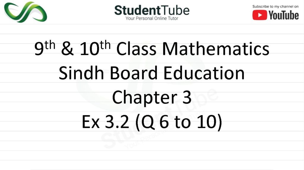 Chapter 3 - Exercise 3.2 Q 6 to 10 (9 & 10 Mathematics - Sindh Board) by Student Tube