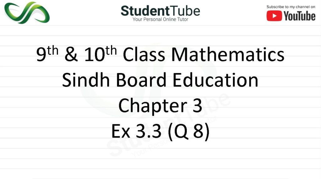 Chapter 3 - Exercise 3.3 Q 8 (9 & 10 Mathematics - Sindh Board) by Student Tube