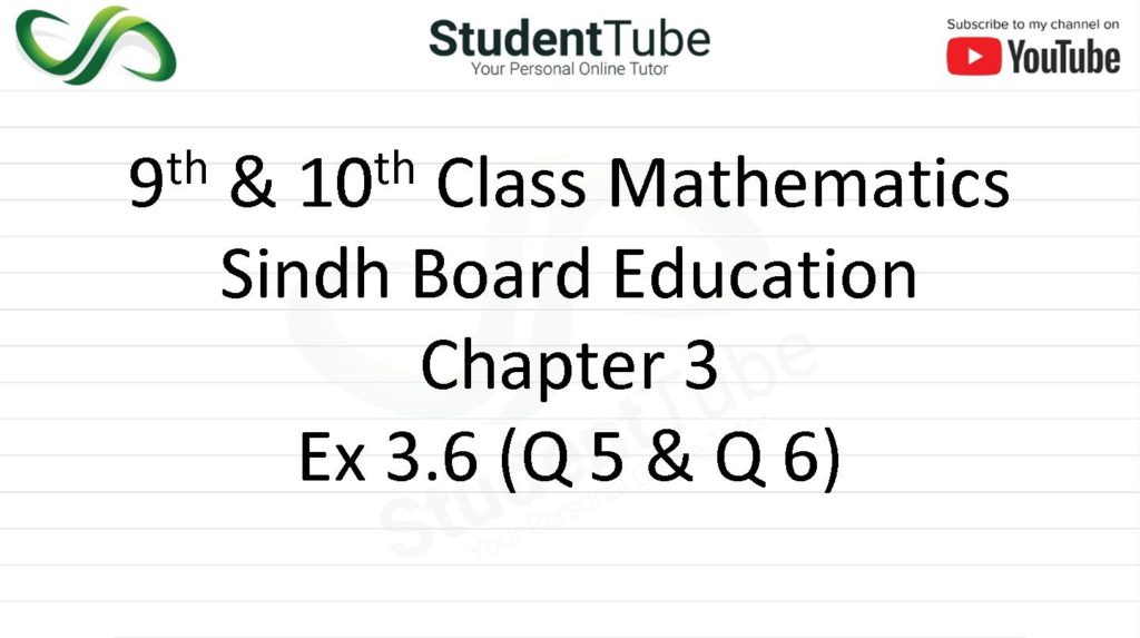 Chapter 3 - Exercise 3.6 Q 5 & 6 (9 & 10 Mathematics - Sindh Board) by Student Tube