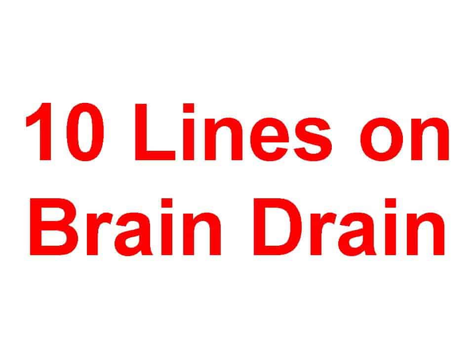 10 Lines on Brain Drain or Human Capital Flight.