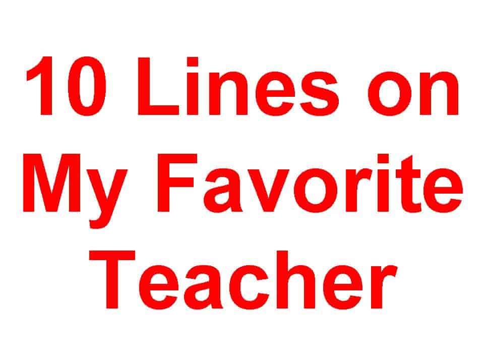 10 Lines on My Favorite Teacher