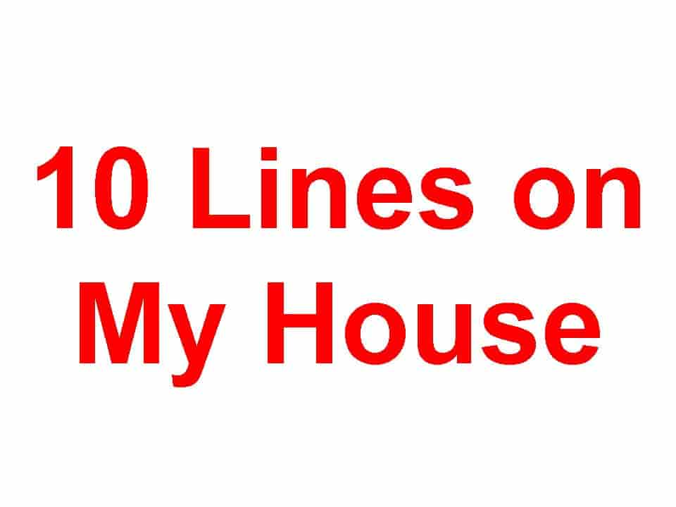 10 Lines on My House