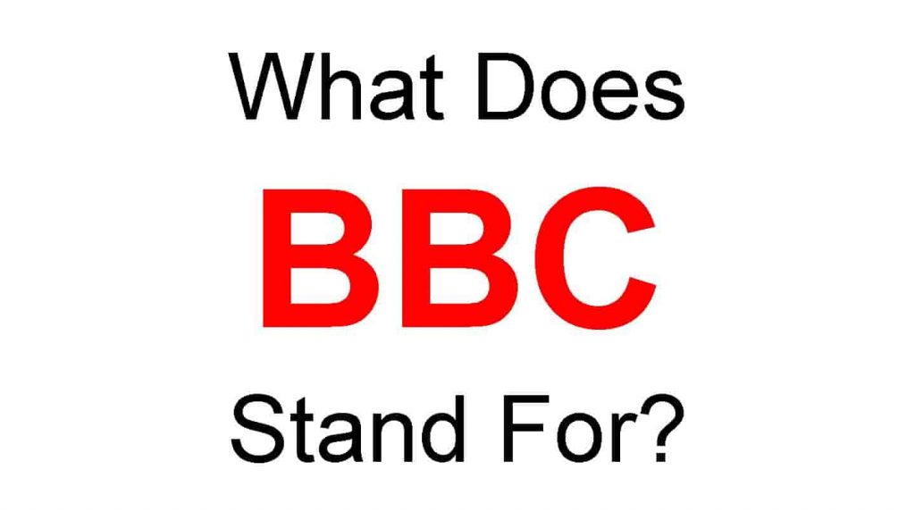 BBC Full Form – What Does BBC Stand For