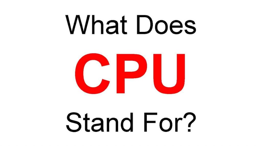 CPU Full Form – What Does CPU Stand For