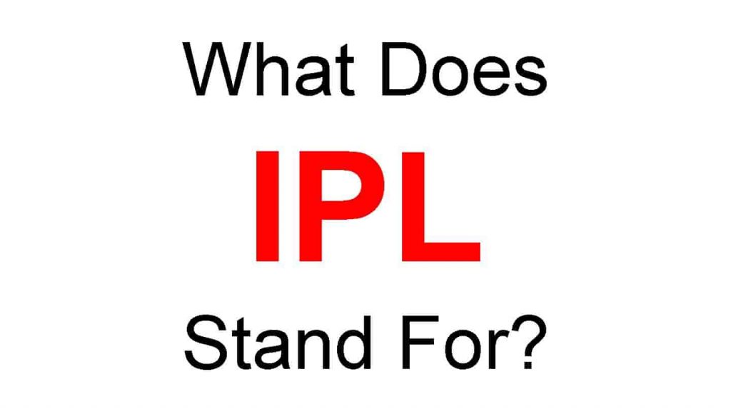 IPL Full Form – What Does IPL Stand For