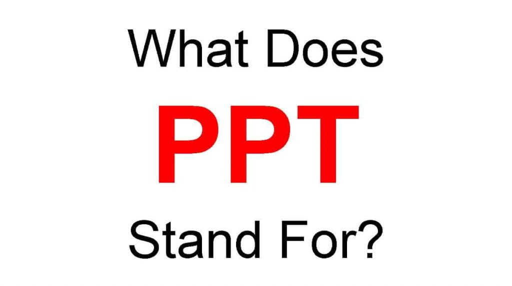 PPT Full Form – What Does PPT Stand For