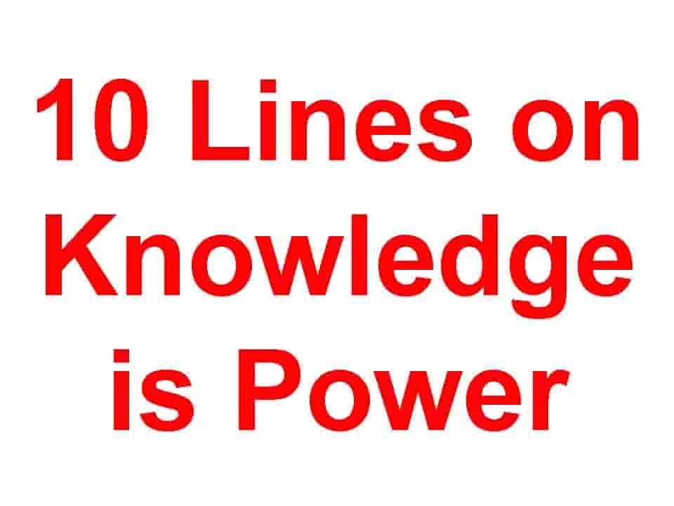 10 Lines on Knowledge is Power