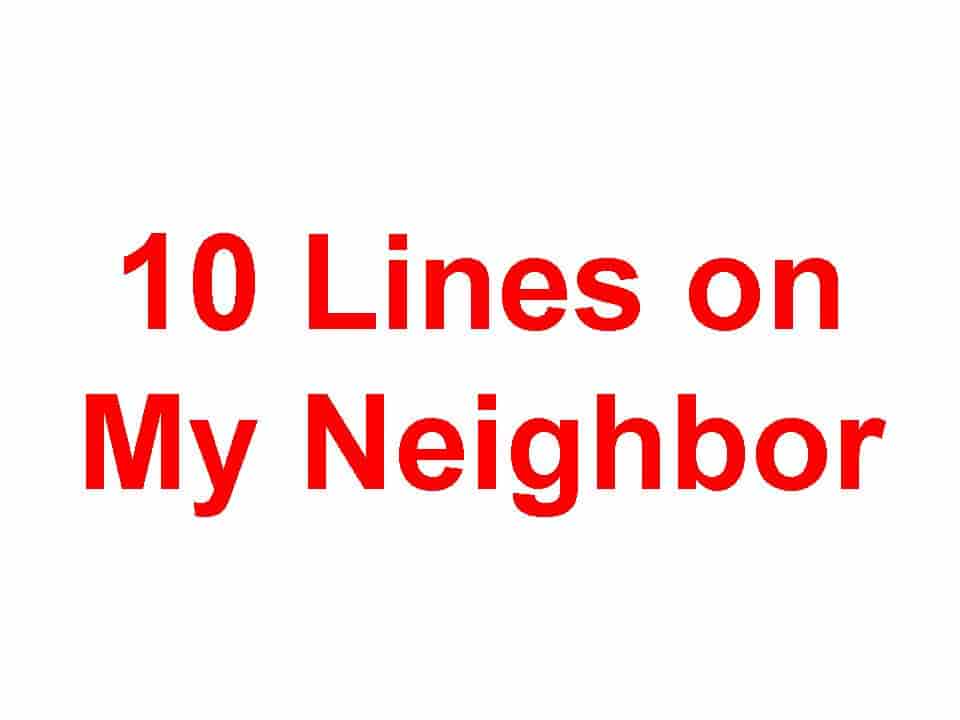 10 Lines on My Neighbor