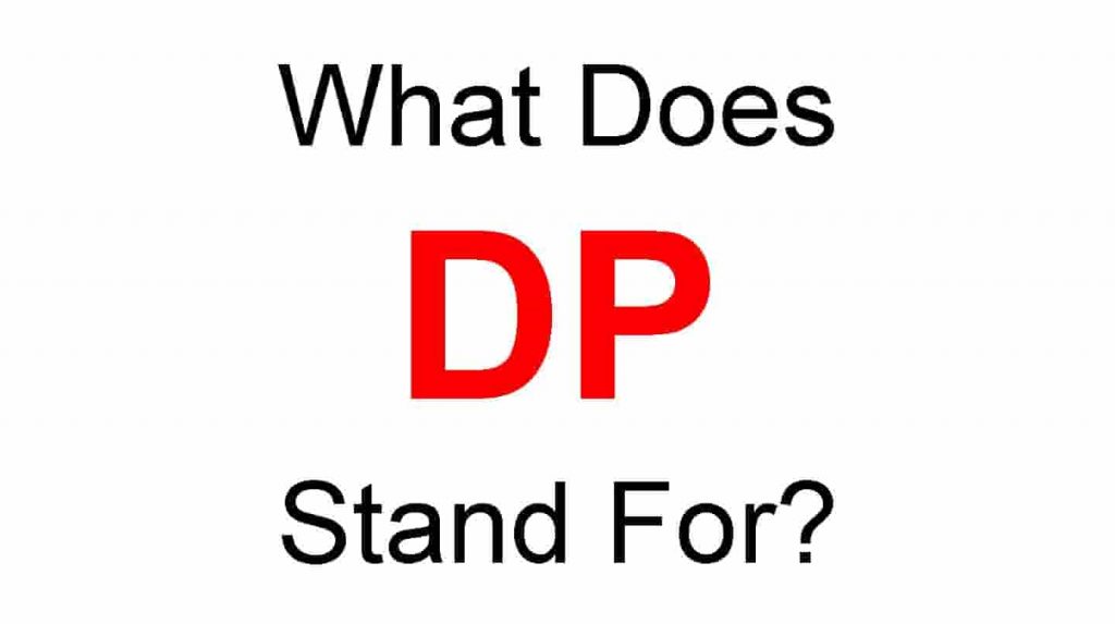 DP Full Form – What Does DP Stand For