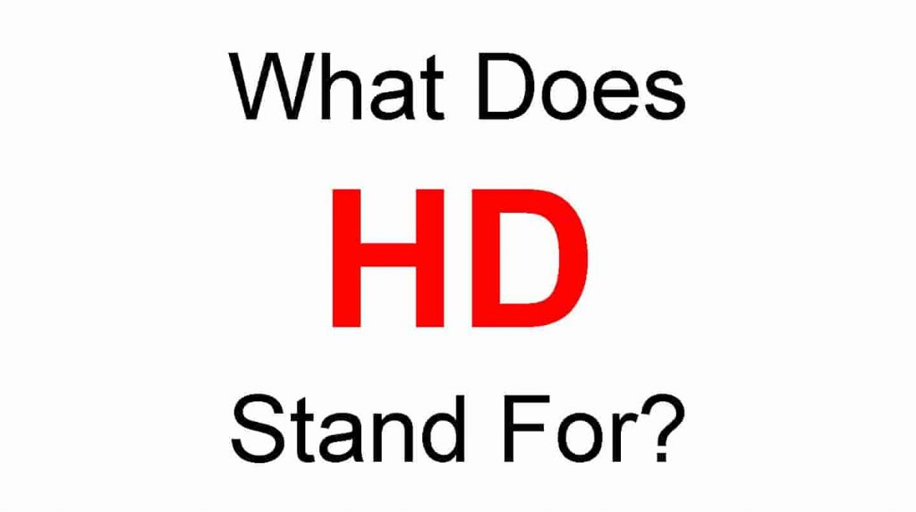 HD Full Form – What Does HD and For