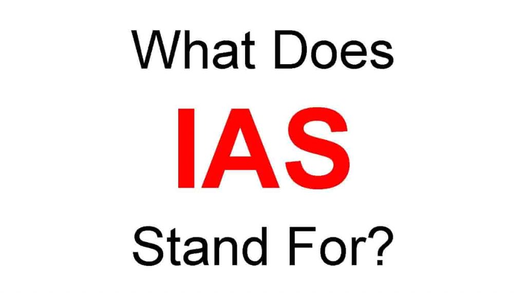 IAS Full Form – What Does IAS stand For