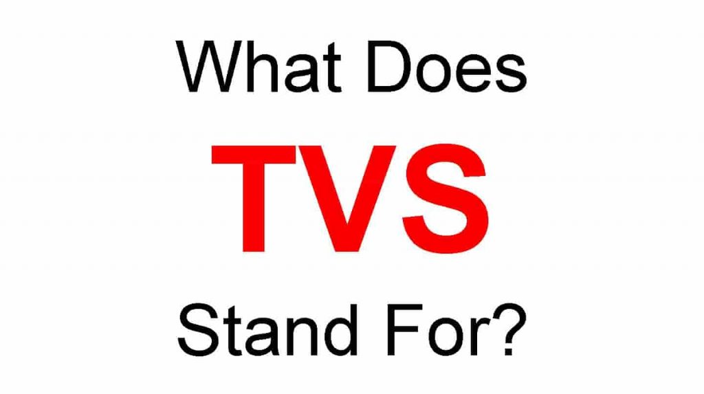 TVS Full Form – What Does TVs Stand For