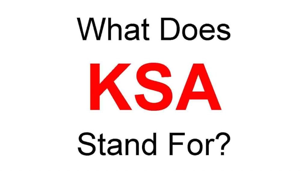 KSA Full Form – What Does KSA Stand For