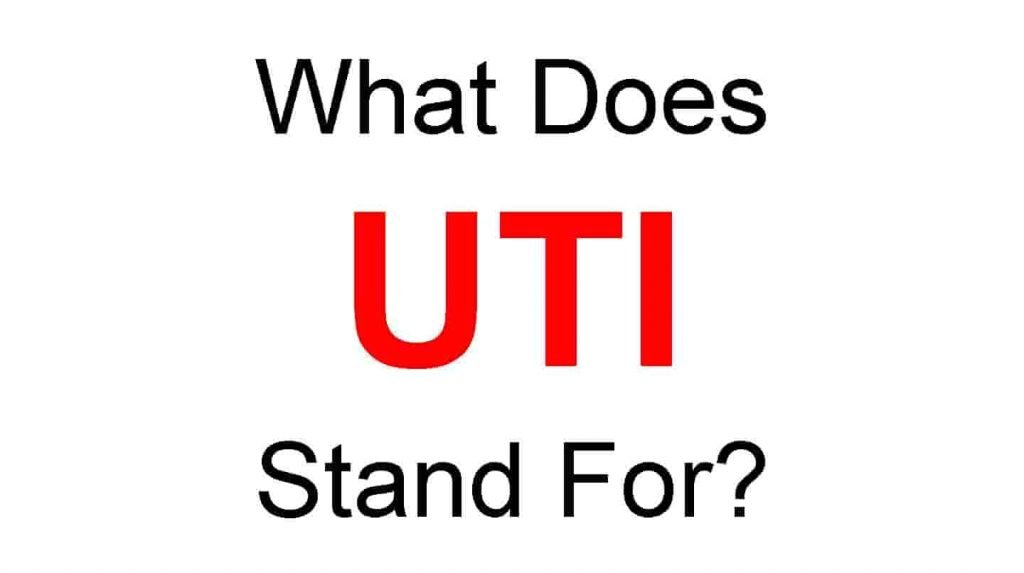 UTI Full Form – What Does UTI Stand For
