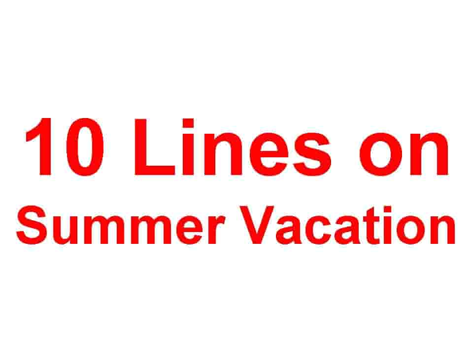 10 Lines on Summer Vacations