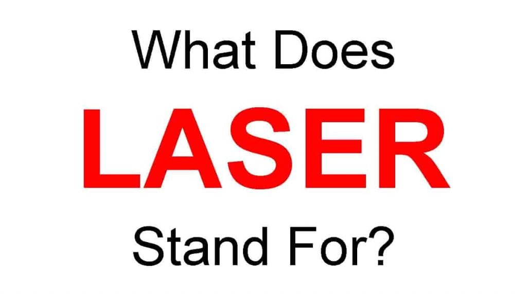 LASER Full Form – What Does LASER Stand For?