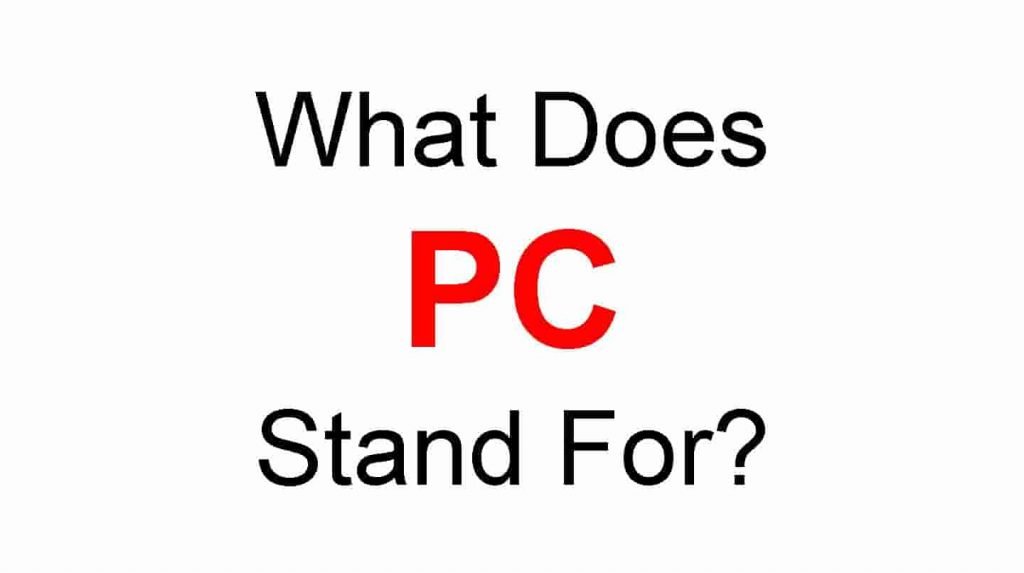 PC Full Form – What Does PC Stand For?