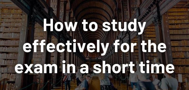 How to study effectively for the exam in a short time