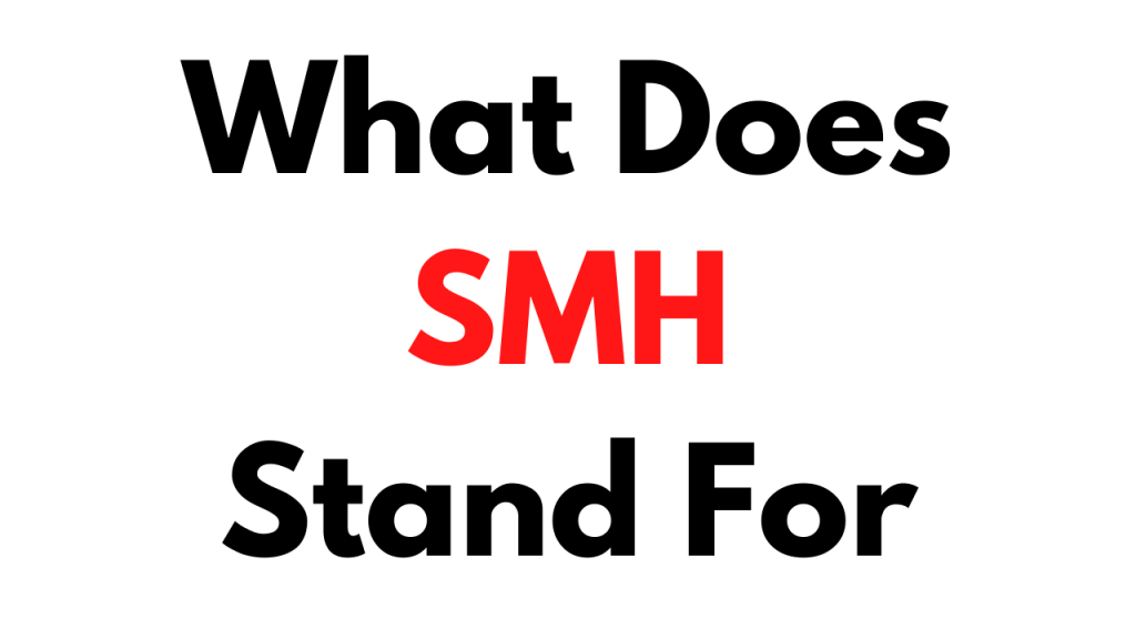 Full Form of SMH