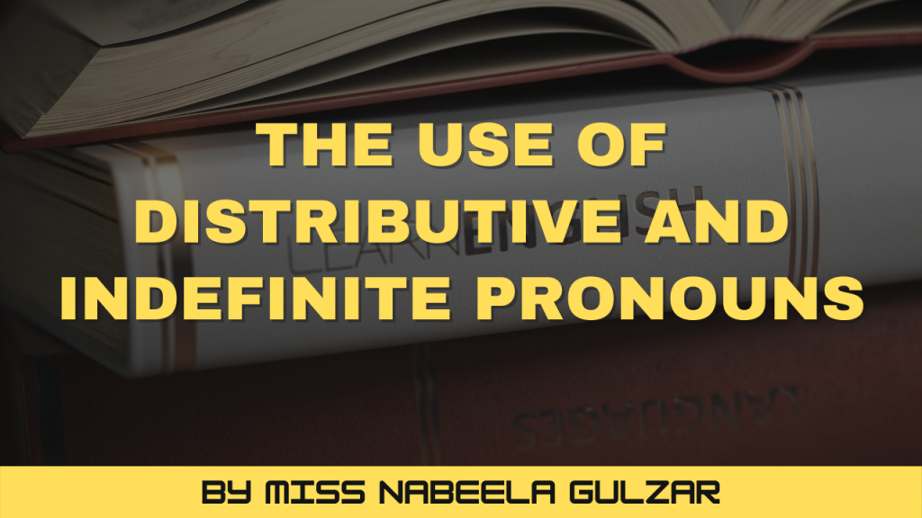 The use of Distributive and Indefinite Pronouns