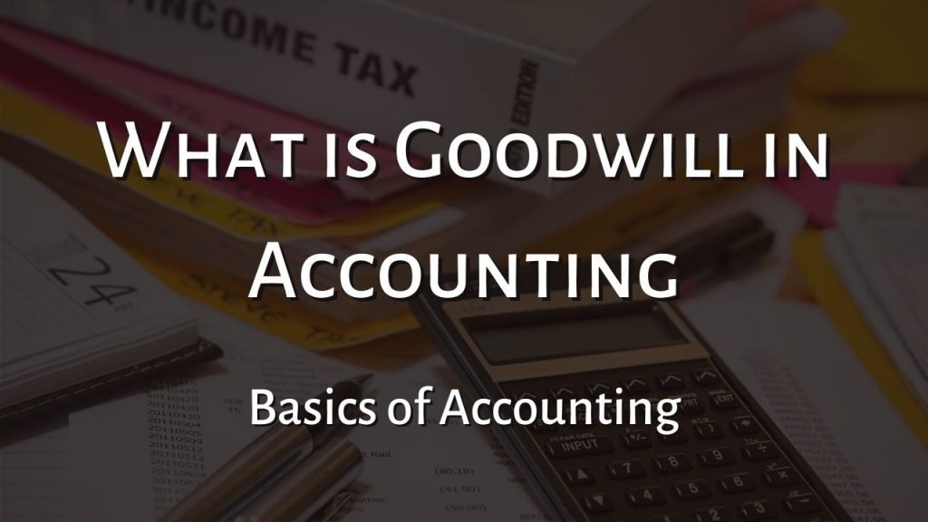 What is Goodwill in Accounting