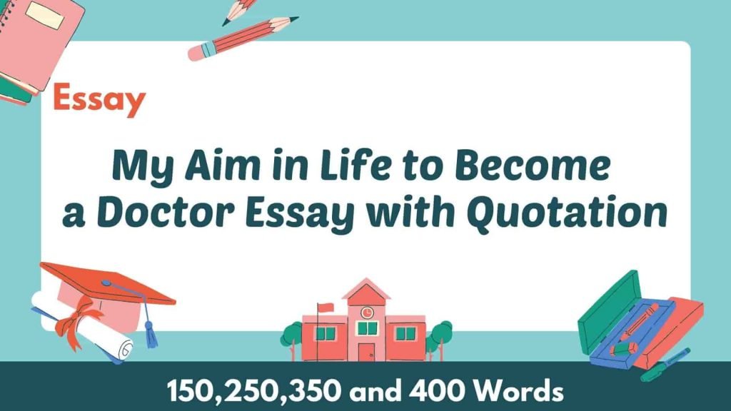 My Aim in Life to Become a Doctor Essay with Quotation