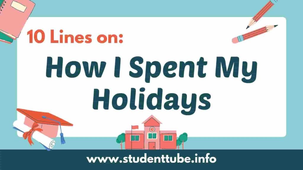 10 Lines On How I Spent My Holidays