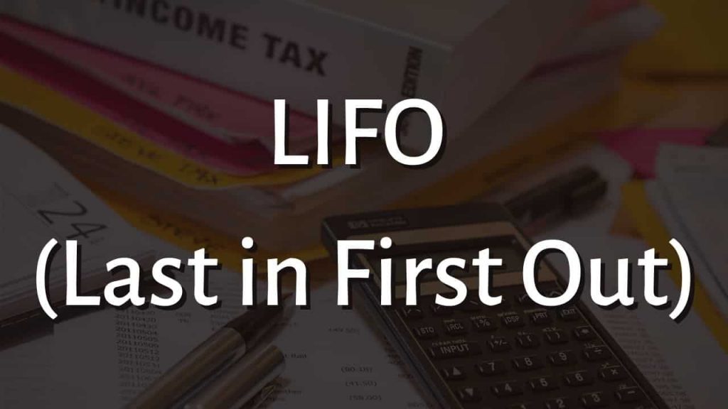 LIFO (Last in First Out)