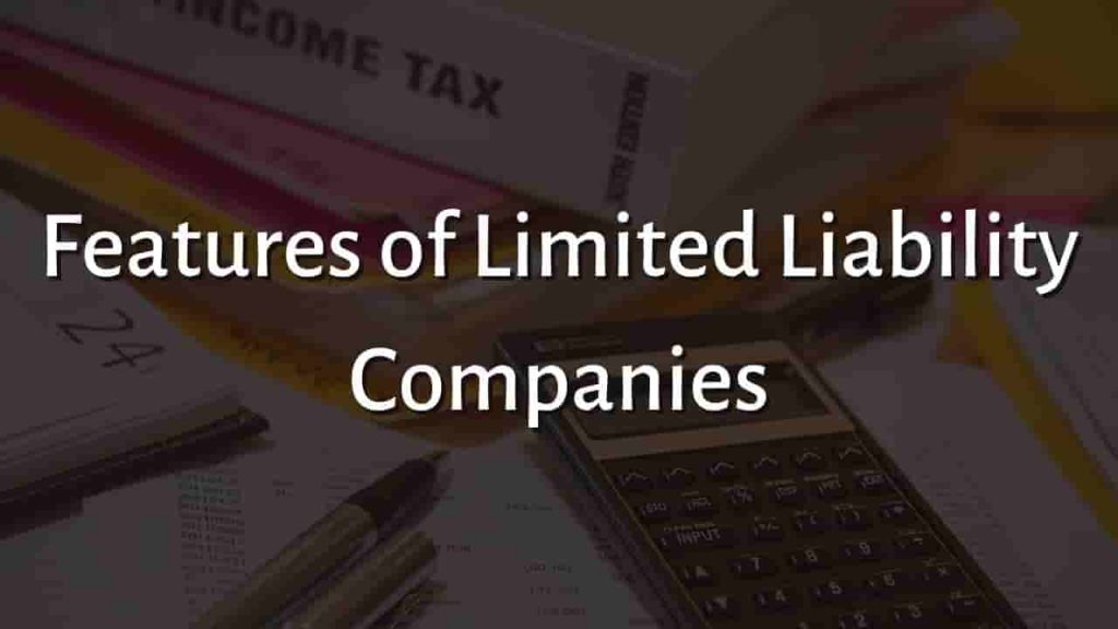 Features of Limited Liability Companies