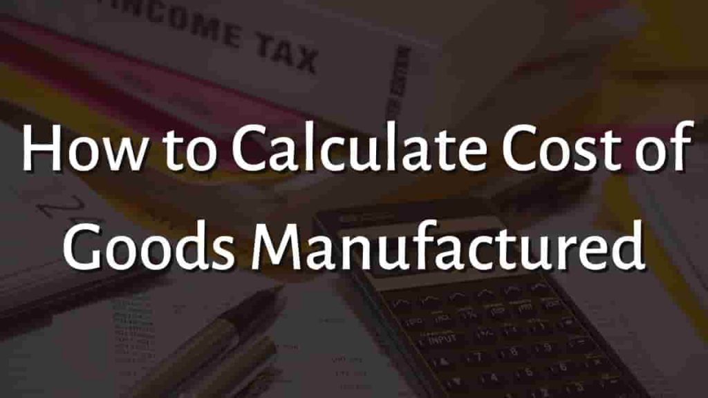 How to Calculate Cost of Goods Manufactured