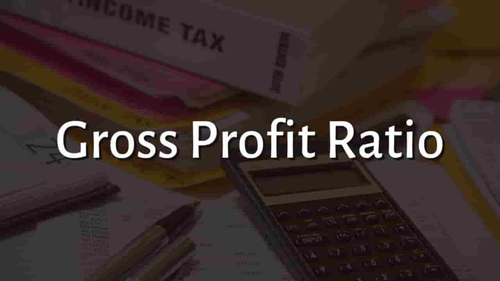 What is Gross Profit Ratio