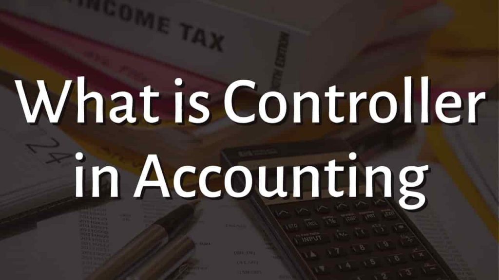 What is a Controller in Accounting