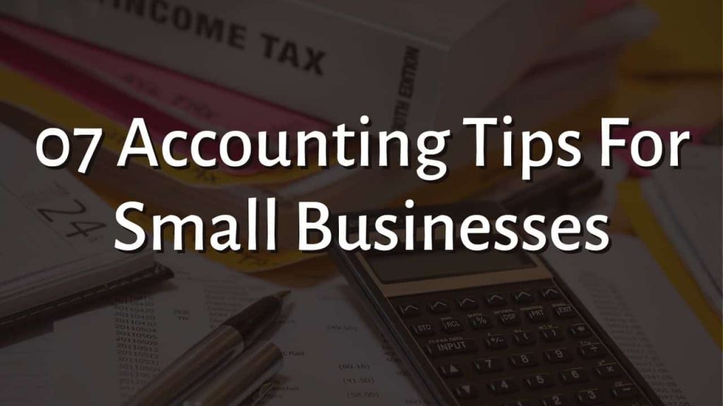 07 Accounting Tips For Small Businesses
