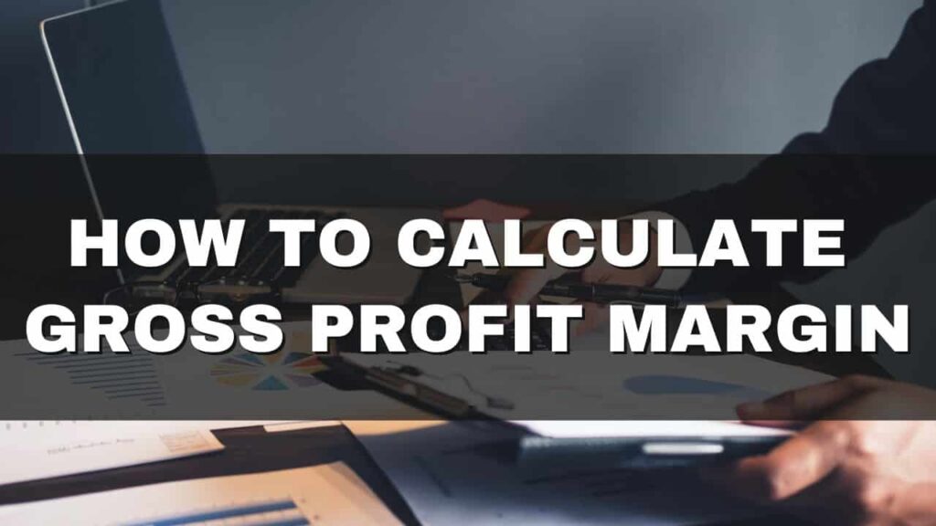 How to Calculate Gross Profit Margin