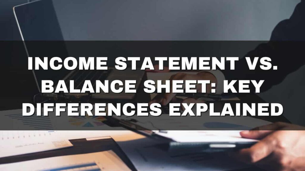 Income Statement vs. Balance Sheet