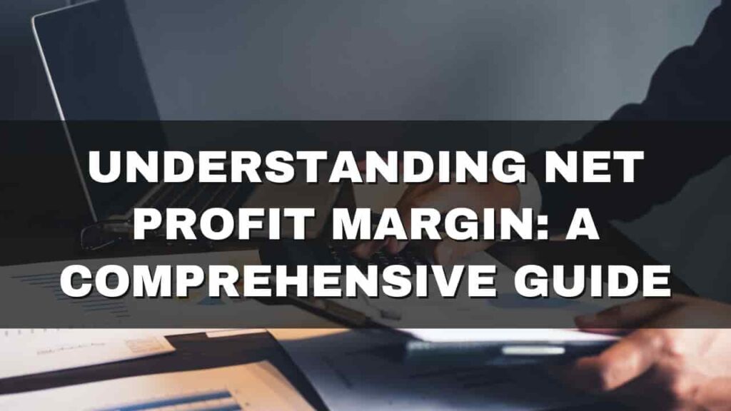 Understanding Net Profit Margin