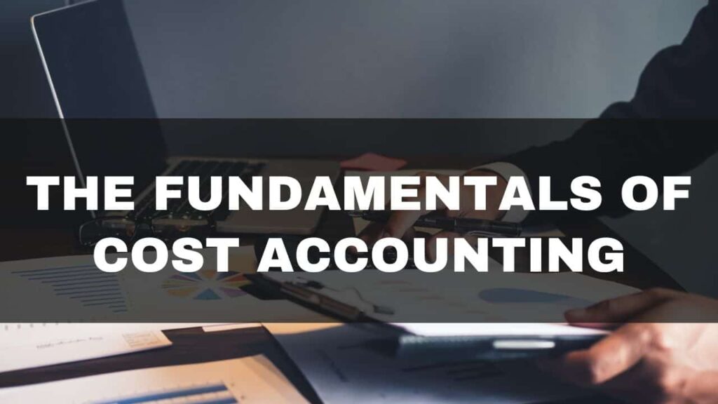 The Fundamentals of Cost Accounting